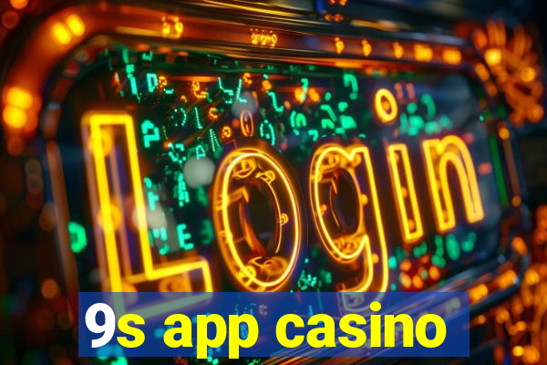 9s app casino